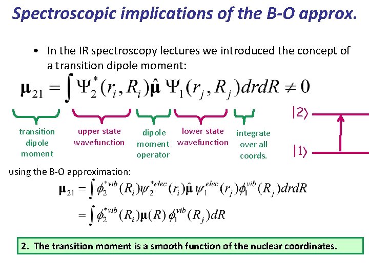 Spectroscopic implications of the B-O approx. • In the IR spectroscopy lectures we introduced