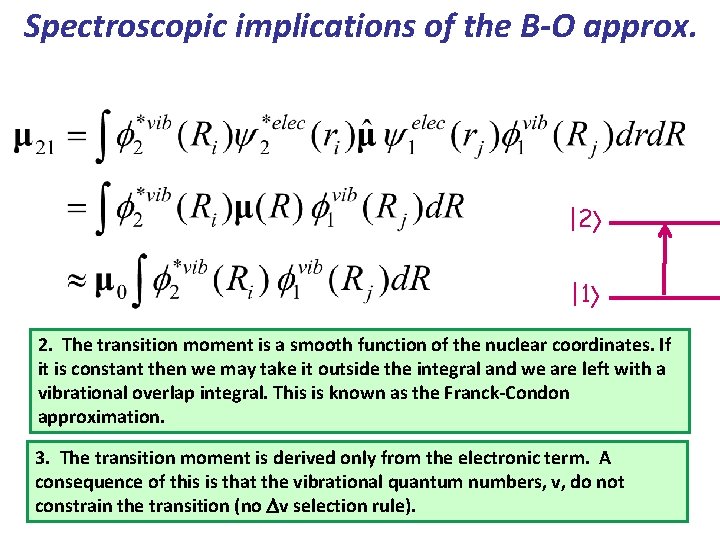 Spectroscopic implications of the B-O approx. |2 |1 2. The transition moment is a