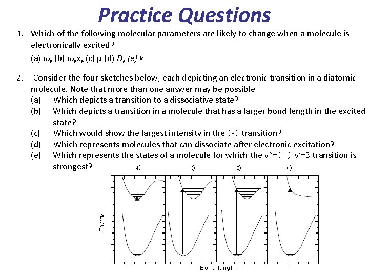 Practice Questions 1. Which of the following molecular parameters are likely to change when