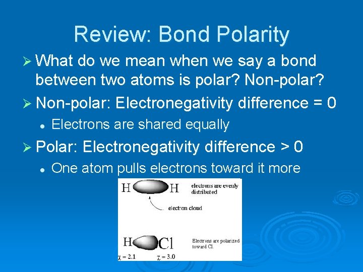 Review: Bond Polarity Ø What do we mean when we say a bond between