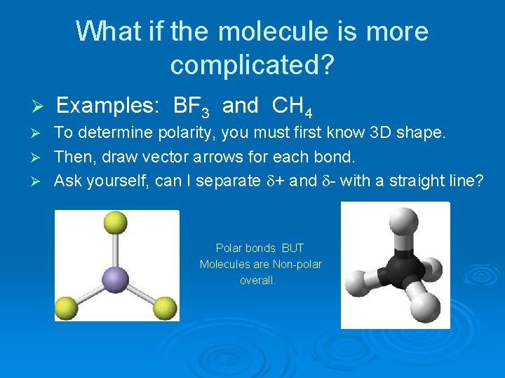 What if the molecule is more complicated? Ø Examples: BF 3 and CH 4