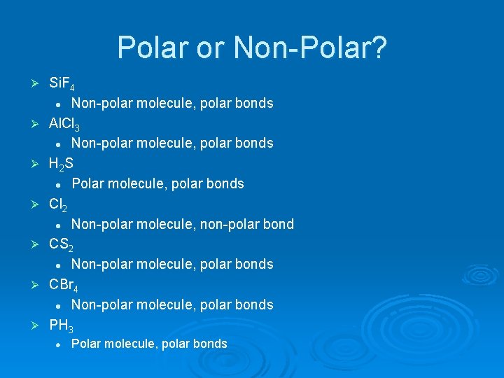 Polar or Non-Polar? Ø Ø Ø Ø Si. F 4 l Non-polar molecule, polar