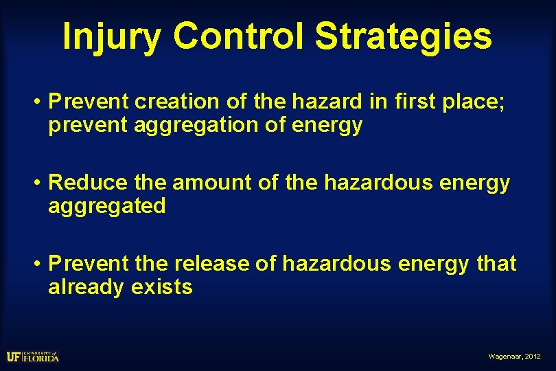 Injury Control Strategies • Prevent creation of the hazard in first place; prevent aggregation