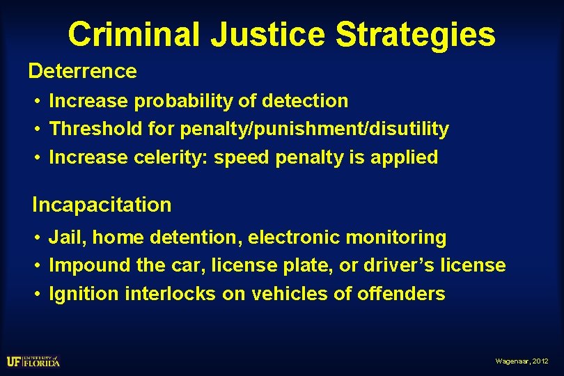 Criminal Justice Strategies Deterrence • Increase probability of detection • Threshold for penalty/punishment/disutility •