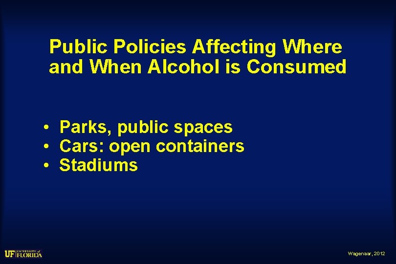 Public Policies Affecting Where and When Alcohol is Consumed • Parks, public spaces •