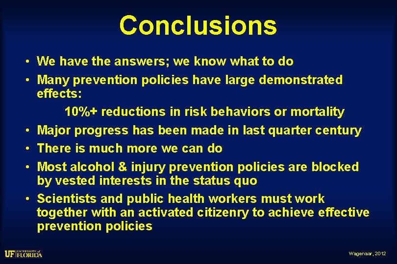 Conclusions • We have the answers; we know what to do • Many prevention