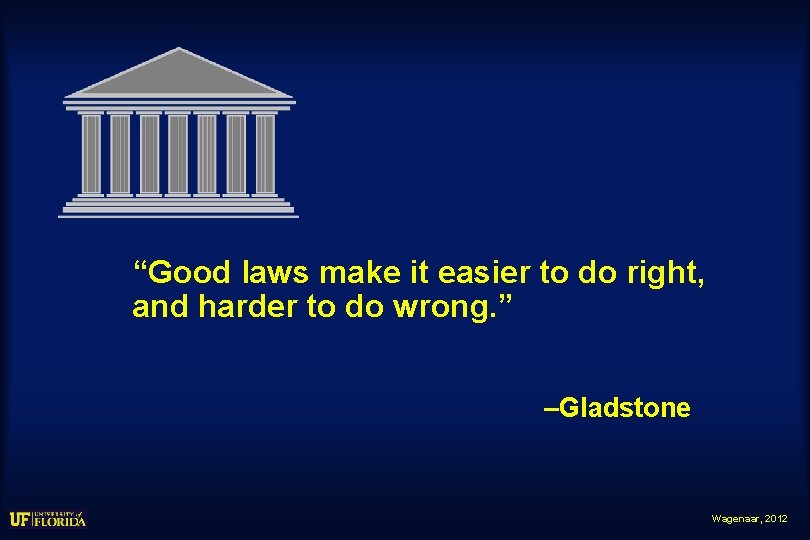 “Good laws make it easier to do right, and harder to do wrong. ”