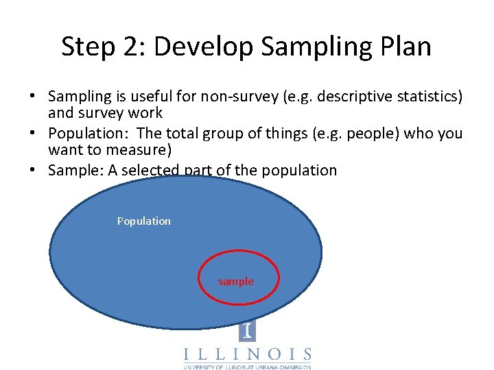 Step 2: Develop Sampling Plan • Sampling is useful for non-survey (e. g. descriptive