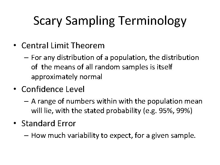Scary Sampling Terminology • Central Limit Theorem – For any distribution of a population,