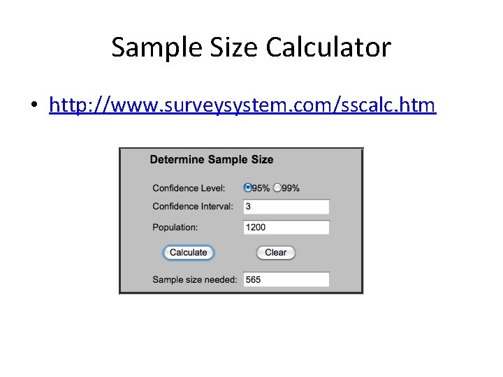 Sample Size Calculator • http: //www. surveysystem. com/sscalc. htm 