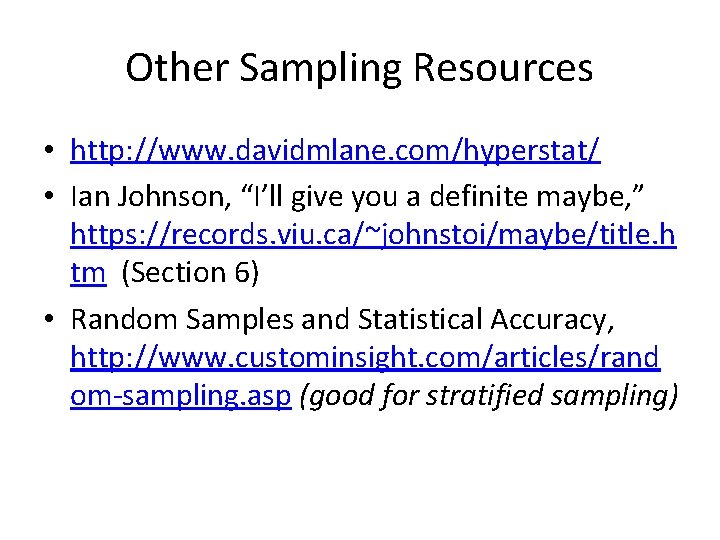 Other Sampling Resources • http: //www. davidmlane. com/hyperstat/ • Ian Johnson, “I’ll give you