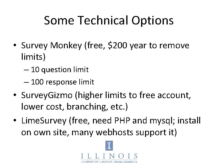 Some Technical Options • Survey Monkey (free, $200 year to remove limits) – 10