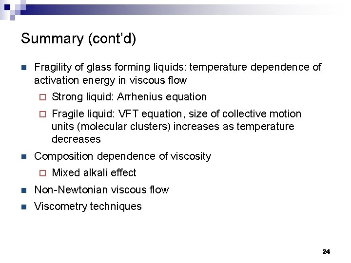 Summary (cont’d) n n Fragility of glass forming liquids: temperature dependence of activation energy