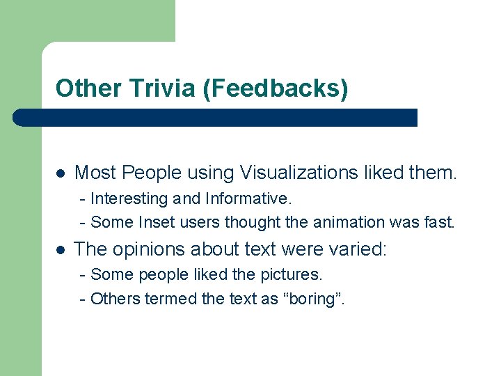 Other Trivia (Feedbacks) l Most People using Visualizations liked them. - Interesting and Informative.