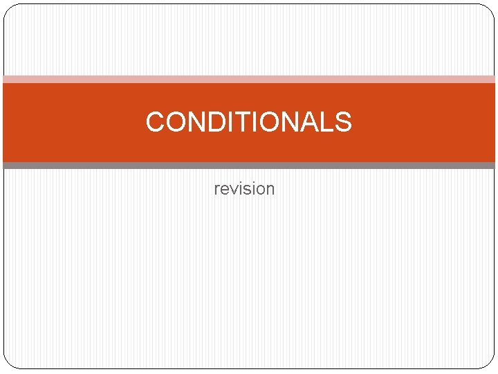 CONDITIONALS revision 