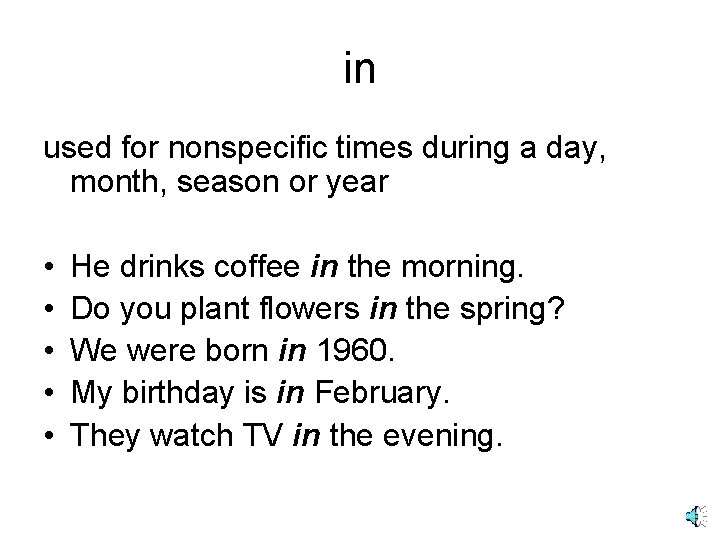 in used for nonspecific times during a day, month, season or year • • in used for nonspecific times during a day, month, season or year • •