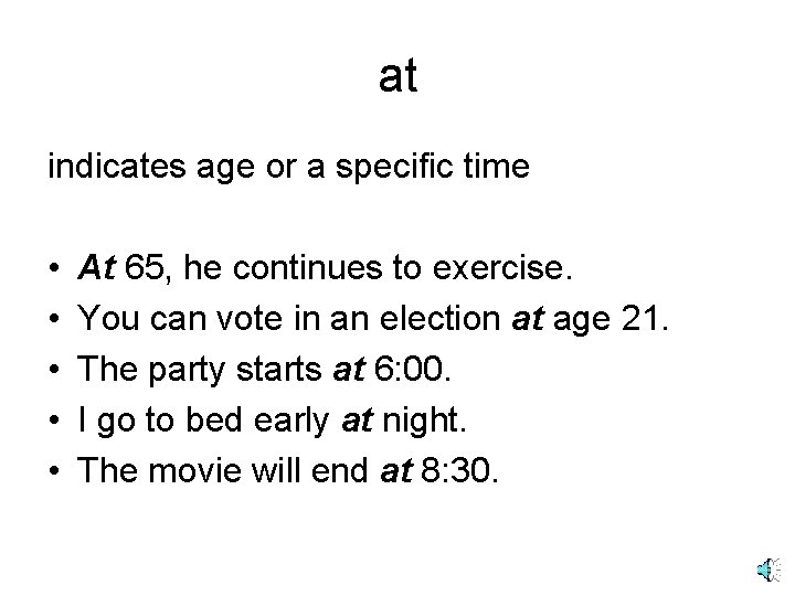 at indicates age or a specific time • • • At 65, he continues at indicates age or a specific time • • • At 65, he continues