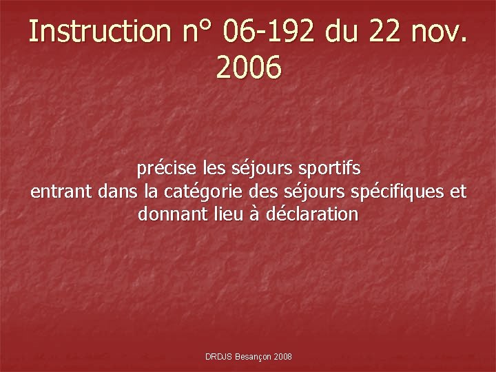 Instruction n° 06 -192 du 22 nov. 2006 précise les séjours sportifs entrant dans