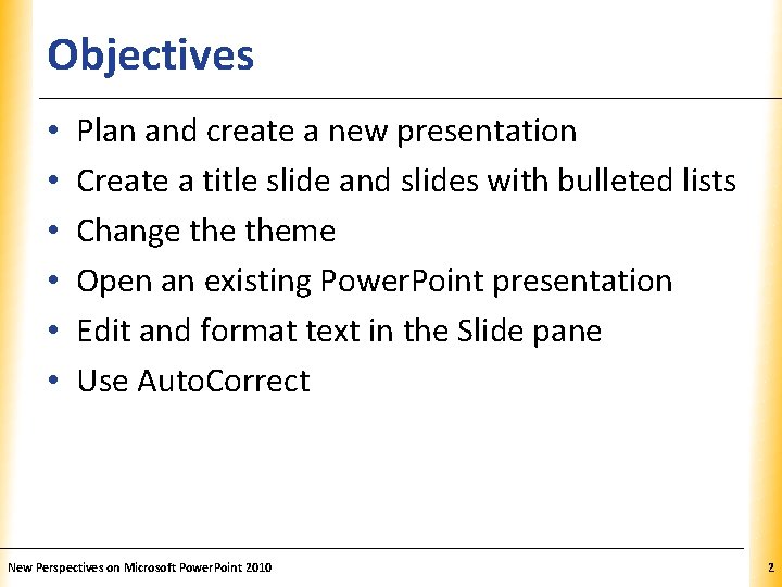 Objectives • • • XP Plan and create a new presentation Create a title