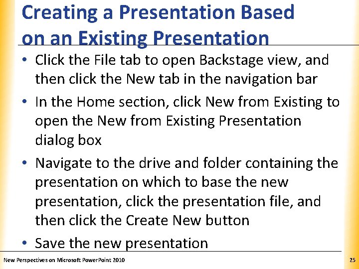 Creating a Presentation Based on an Existing Presentation XP • Click the File tab