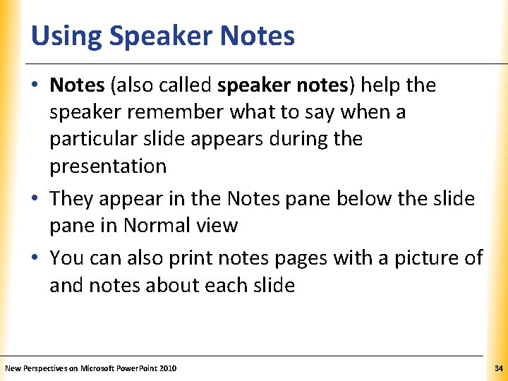 Using Speaker Notes XP • Notes (also called speaker notes) help the speaker remember