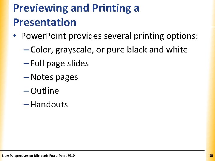 Previewing and Printing a Presentation XP • Power. Point provides several printing options: –