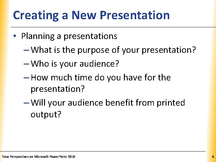 Creating a New Presentation XP • Planning a presentations – What is the purpose