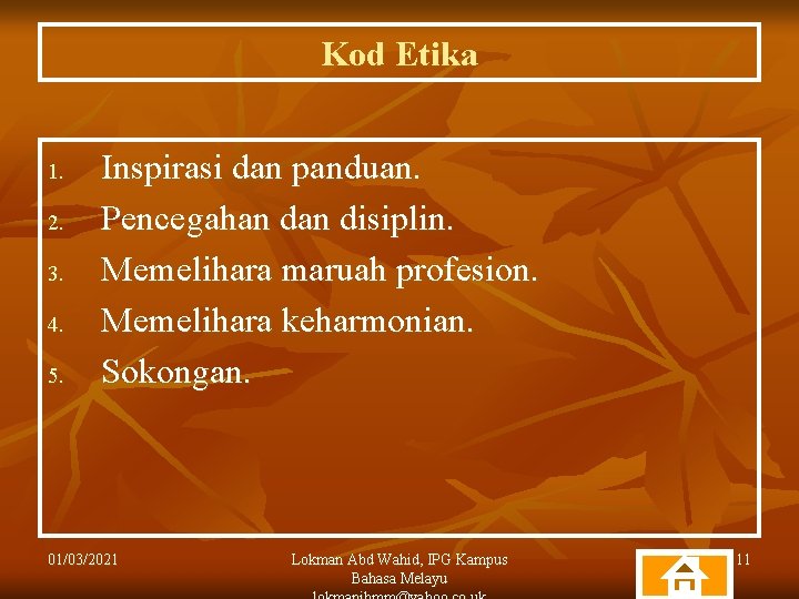 Kod Etika 1. 2. 3. 4. 5. Inspirasi dan panduan. Pencegahan disiplin. Memelihara maruah