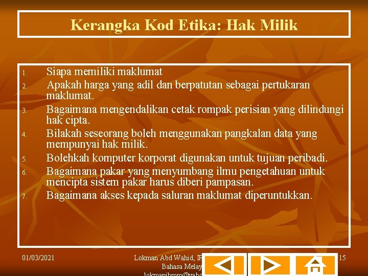 Kerangka Kod Etika: Hak Milik 1. 2. 3. 4. 5. 6. 7. Siapa memiliki