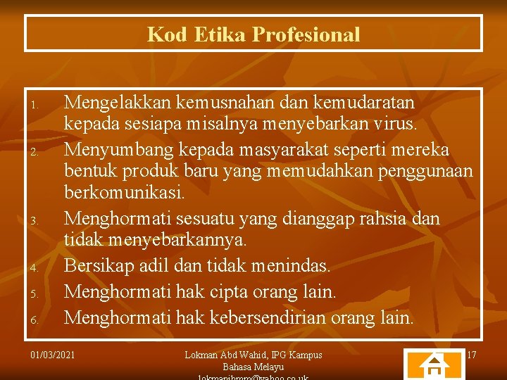 Kod Etika Profesional 1. 2. 3. 4. 5. 6. Mengelakkan kemusnahan dan kemudaratan kepada