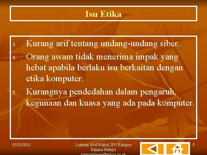 Isu Etika 3. 4. 5. Kurang arif tentang undang-undang siber. Orang awam tidak menerima