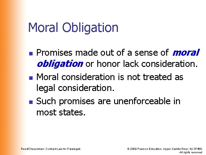 Moral Obligation n Promises made out of a sense of moral obligation or honor Moral Obligation n Promises made out of a sense of moral obligation or honor