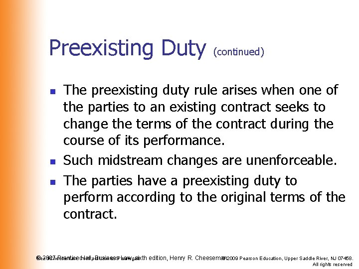 Preexisting Duty n n n (continued) The preexisting duty rule arises when one of Preexisting Duty n n n (continued) The preexisting duty rule arises when one of