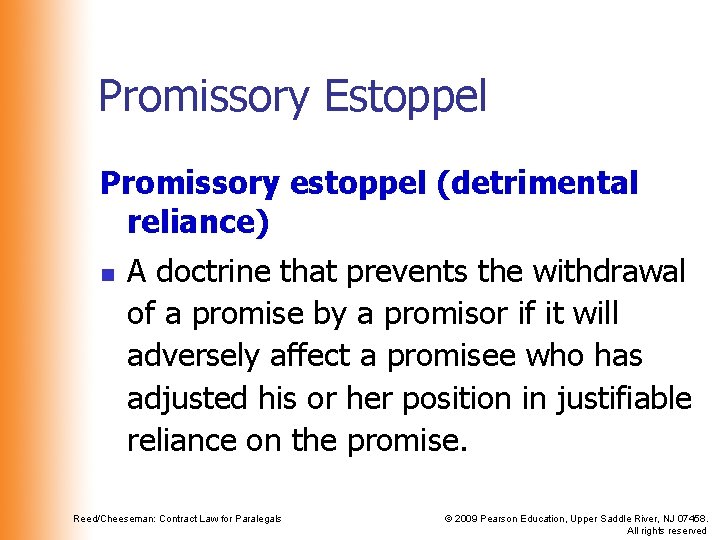 Promissory Estoppel Promissory estoppel (detrimental reliance) n A doctrine that prevents the withdrawal of Promissory Estoppel Promissory estoppel (detrimental reliance) n A doctrine that prevents the withdrawal of