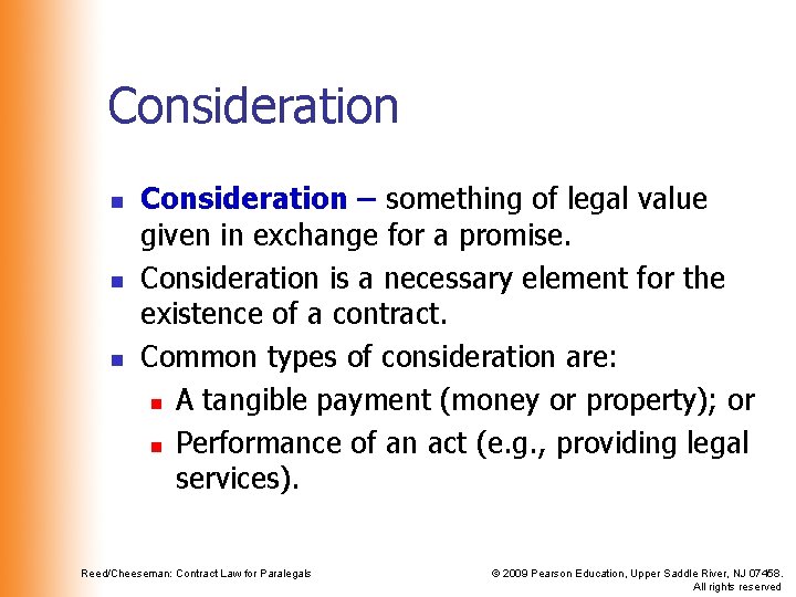 Consideration n Consideration – something of legal value given in exchange for a promise. Consideration n Consideration – something of legal value given in exchange for a promise.