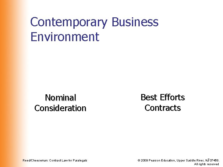 Contemporary Business Environment Nominal Consideration Reed/Cheeseman: Contract Law for Paralegals Best Efforts Contracts © Contemporary Business Environment Nominal Consideration Reed/Cheeseman: Contract Law for Paralegals Best Efforts Contracts ©