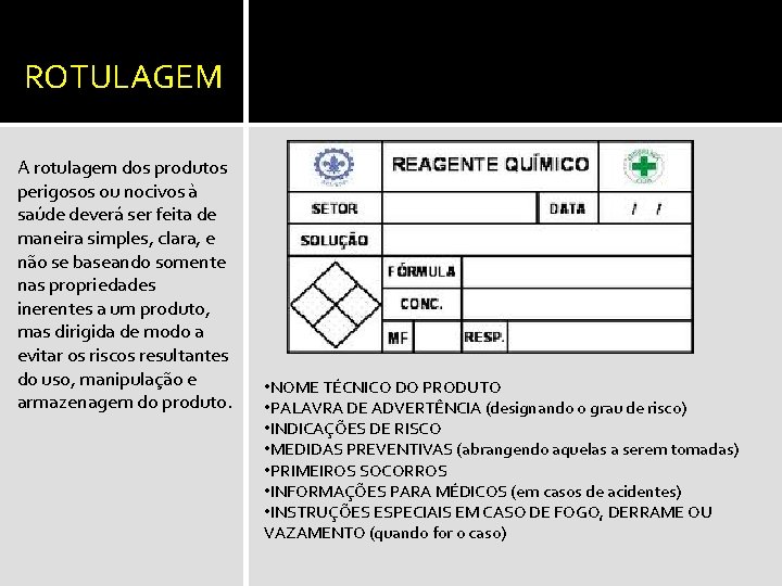 ROTULAGEM A rotulagem dos produtos perigosos ou nocivos à saúde deverá ser feita de