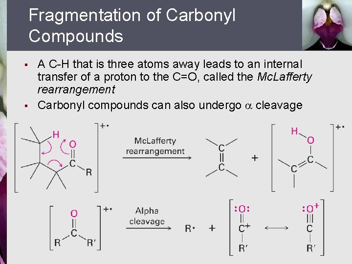 Fragmentation of Carbonyl Compounds § § A C-H that is three atoms away leads