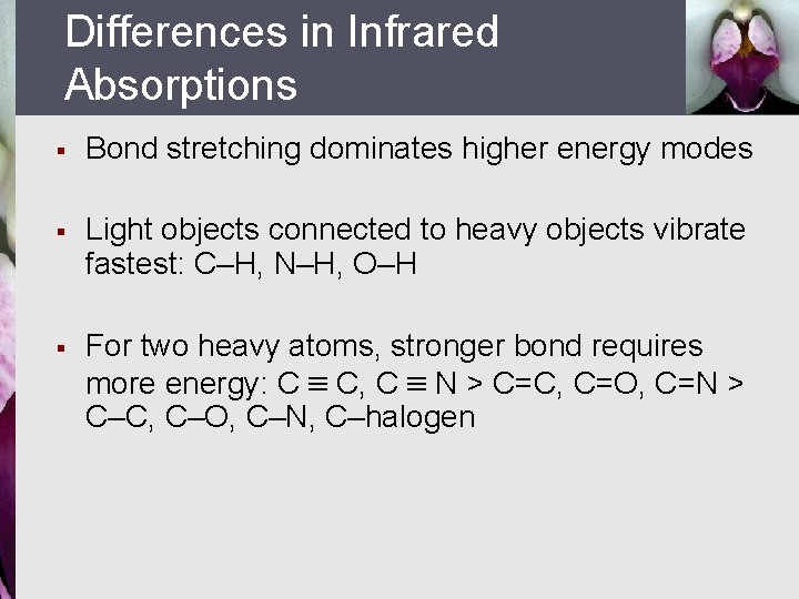 Differences in Infrared Absorptions § Bond stretching dominates higher energy modes § Light objects