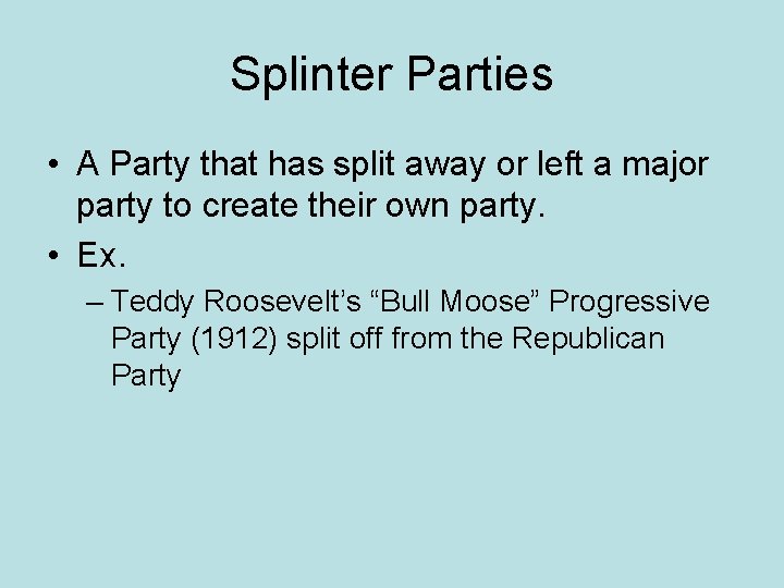 Splinter Parties • A Party that has split away or left a major party