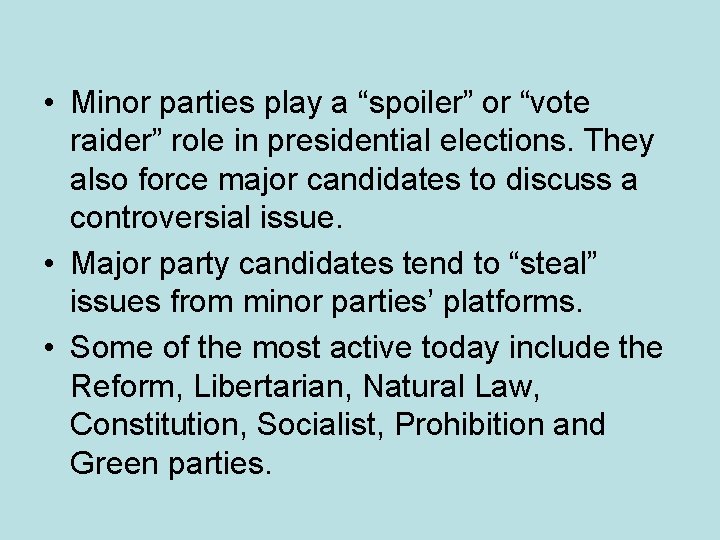  • Minor parties play a “spoiler” or “vote raider” role in presidential elections.