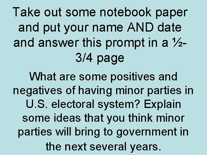 Take out some notebook paper and put your name AND date and answer this