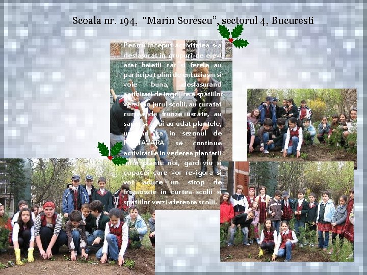 Scoala nr. 194, “Marin Sorescu”, sectorul 4, Bucuresti Pentru inceput activitatea s-a desfasurat in