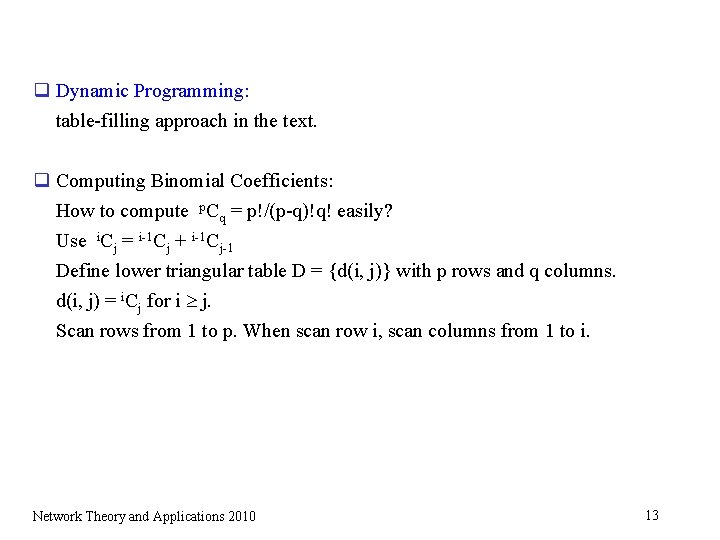 q Dynamic Programming: table-filling approach in the text. q Computing Binomial Coefficients: How to q Dynamic Programming: table-filling approach in the text. q Computing Binomial Coefficients: How to