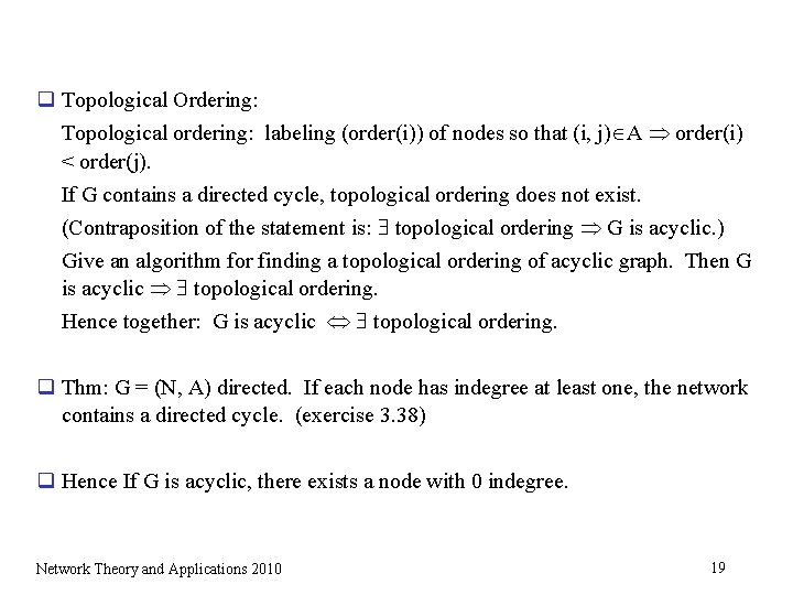 q Topological Ordering: Topological ordering: labeling (order(i)) of nodes so that (i, j) A q Topological Ordering: Topological ordering: labeling (order(i)) of nodes so that (i, j) A