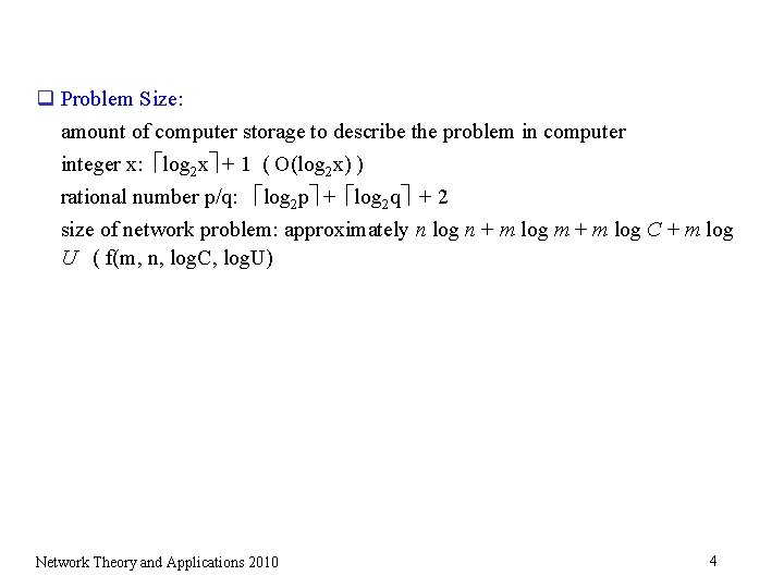 q Problem Size: amount of computer storage to describe the problem in computer integer q Problem Size: amount of computer storage to describe the problem in computer integer
