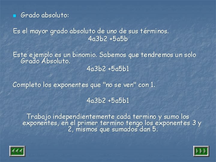 n Grado absoluto: Es el mayor grado absoluto de uno de sus términos. 4