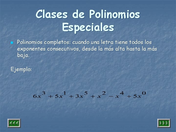 Clases de Polinomios Especiales n Polinomios completos: cuando una letra tiene todos los exponentes