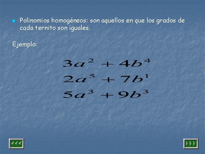 n Polinomios homogéneos: son aquellos en que los grados de cada ternito son iguales.