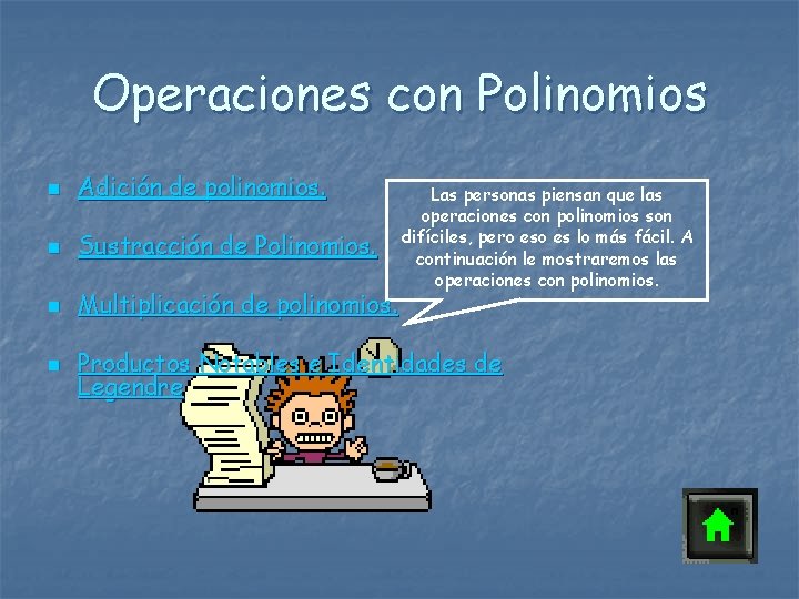 Operaciones con Polinomios n Adición de polinomios. n Sustracción de Polinomios. n Multiplicación de